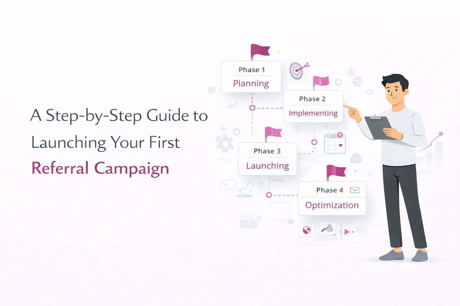 A Step-by-Step Guide to Launching Your First Referral Campaign